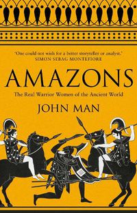 Cover image for Amazons: The Real Warrior Women of the Ancient World