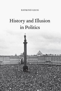 Cover image for History and Illusion in Politics