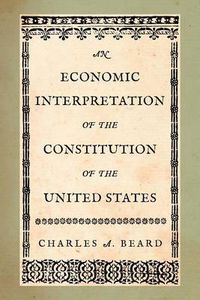 Cover image for An Economic Interpretation of the Constitution of the United States