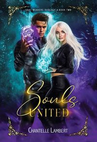 Cover image for Souls United (Soul Weavers Duology Book Two)