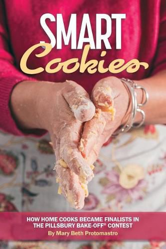 Cover image for Smart Cookies: How Home Cooks Became Finalists in the Pillsbury Bake-Off(R) Contest