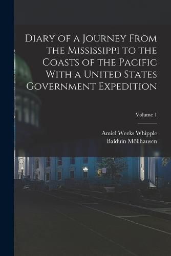 Diary of a Journey From the Mississippi to the Coasts of the Pacific With a United States Government Expedition; Volume 1