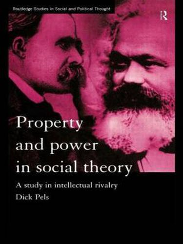 Cover image for Property and Power in Social Theory: A Study in Intellectual Rivalry