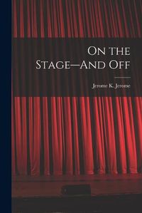 Cover image for On the Stage--And Off