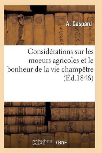 Considerations Sur Les Moeurs Agricoles Et Le Bonheur de la Vie Champetre