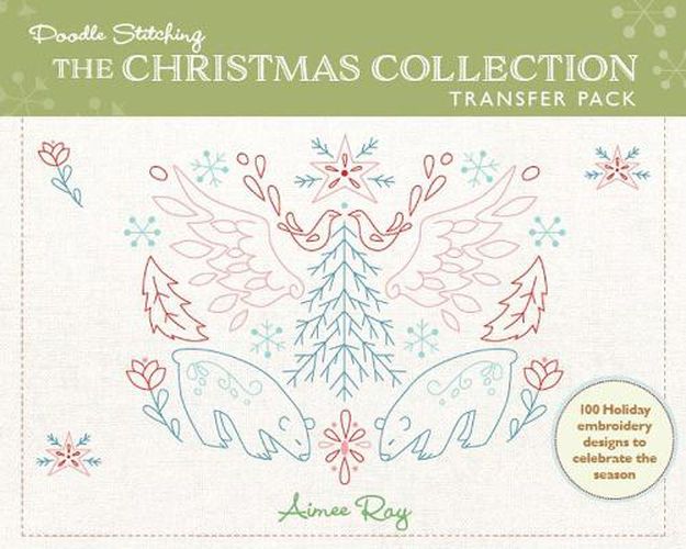 Cover image for Doodle Stitching: The Christmas Collection Transfer Pack: 100 Holiday Embroidery Designs to Celebrate the Season