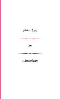 Cover image for Anarchists on Anarchism