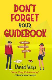 Cover image for Don't Forget Your Guidebook: Bangkok, Kathmandu, London