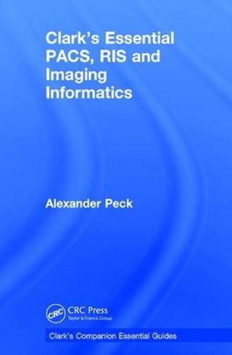 Cover image for Clark's Essential PACS, RIS and Imaging Informatics