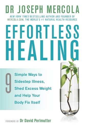 Cover image for Effortless Healing: 9 Simple Ways to Sidestep Illness, Shed Excess Weight and Help Your Body Fix Itself