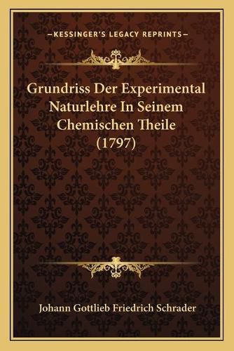 Cover image for Grundriss Der Experimental Naturlehre in Seinem Chemischen Theile (1797)