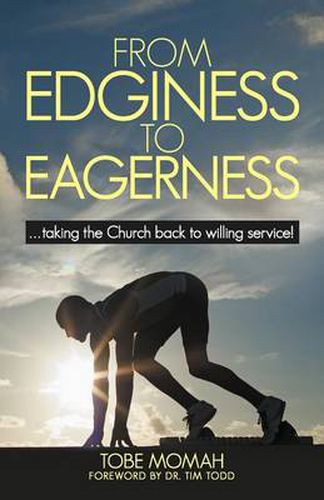 Cover image for From Edginess to Eagerness: ..Taking the Church Back to Willing Service!