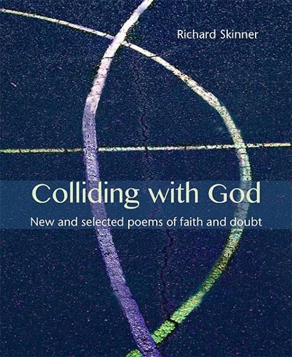 Cover image for Colliding with God: New and Selected Poems of Faith and Doubt