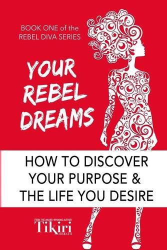 Cover image for Your Rebel Dreams: 6 Simple Steps to Taking Back Control of Your Life in Uncertain Times