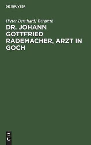 Dr. Johann Gottfried Rademacher, Arzt in Goch