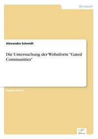 Cover image for Die Untersuchung der Wohnform Gated Communities