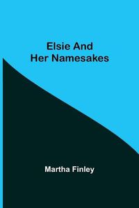 Cover image for Elsie and Her Namesakes