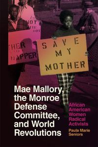 Cover image for Mae Mallory, the Monroe Defense Committee, and World Revolutions