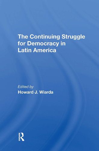 The Continuing Struggle For Democracy In Latin America