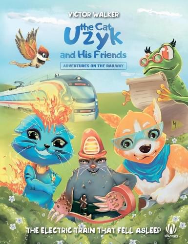 Cover image for Uzyk the Cat and His Friends. Adventures on the Railway. The Electric Train That Fell Asleep