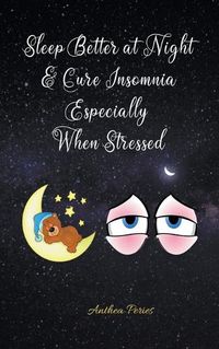 Cover image for Sleep Better at Night and Cure Insomnia Especially When Stressed