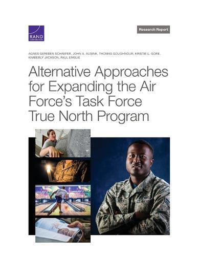 Alternative Approaches for Expanding the Air Force's Task Force True North Program