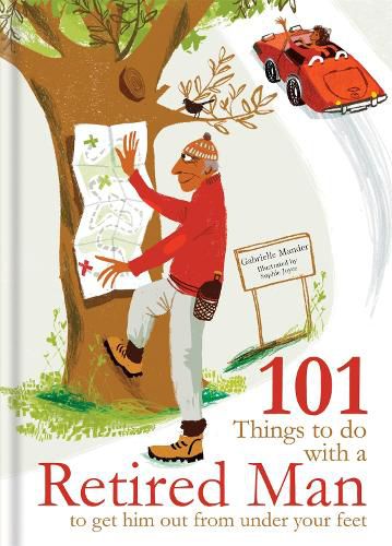 Cover image for 101 Things to Do With a Retired Man: ... to Get Him Out From Under Your Feet!