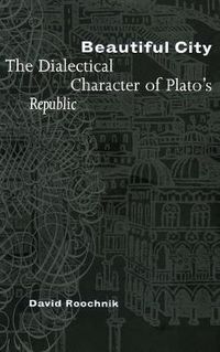 Cover image for Beautiful City: The Dialectical Character of Plato's  Republic