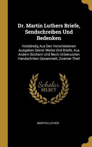 Cover image for Dr. Martin Luthers Briefe, Sendschreiben Und Bedenken