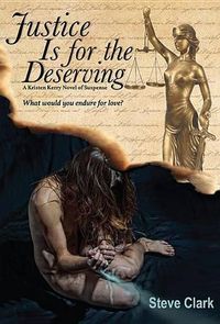 Cover image for Justice Is for the Deserving: A Kristen Kerry Novel of Suspense