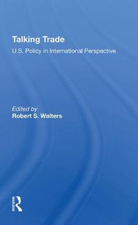 Cover image for Talking Trade: U.s. Policy In International Perspective