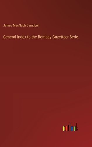 General Index to the Bombay Gazetteer Serie