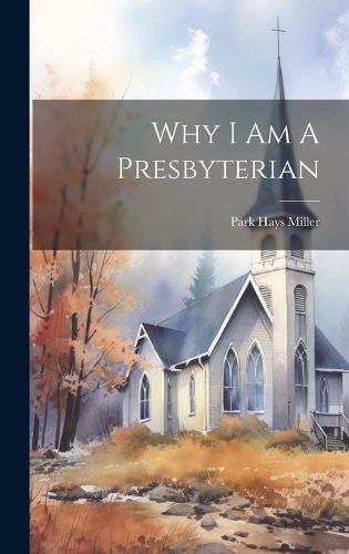 Cover image for Why I Am A Presbyterian