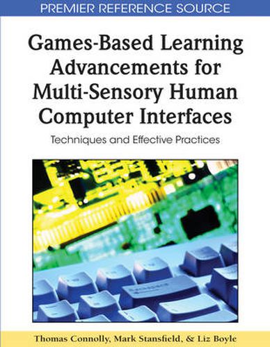 Cover image for Games-Based Learning Advancements for Multi-Sensory Human Computer Interfaces: Techniques and Effective Practices