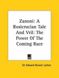 Cover image for Zanoni: A Rosicrucian Tale and Vril: The Power of the Coming Race