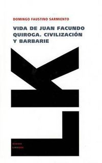 Cover image for Vida de Juan Facundo Quiroga. Civilizacion y Barbarie