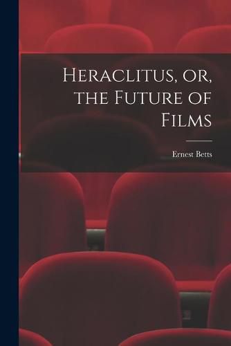 Cover image for Heraclitus, or, the Future of Films