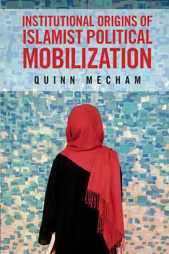 Cover image for Institutional Origins of Islamist Political Mobilization