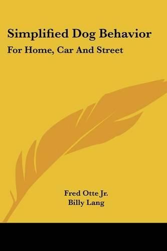 Cover image for Simplified Dog Behavior: For Home, Car and Street