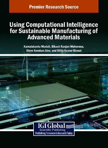 Cover image for Using Computational Intelligence for Sustainable Manufacturing of Advanced Materials