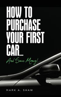 Cover image for How To Purchase Your First Car...