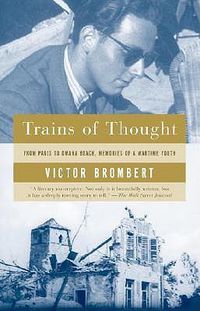 Cover image for Trains of Thought: Paris to Omaha Beach, Memories of a Wartime Youth