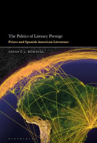 Cover image for The Politics of Literary Prestige: Prizes and Spanish American Literature