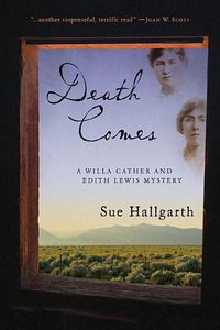 Cover image for Death Comes: A Willa Cather and Edith Lewis Mystery