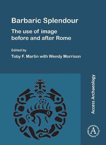 Barbaric Splendour: The Use of Image Before and After Rome