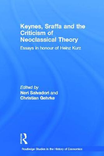Cover image for Keynes, Sraffa and the Criticism of Neoclassical Theory: Essays in Honour of Heinz Kurz