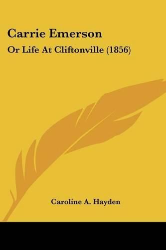 Cover image for Carrie Emerson: Or Life at Cliftonville (1856)