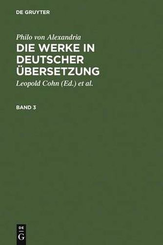 Philo von Alexandria: Die Werke in deutscher UEbersetzung. Band 3