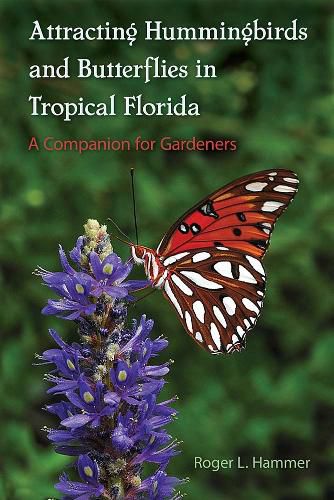 Cover image for Attracting Hummingbirds and Butterflies in Tropical Florida: A Companion for Gardeners