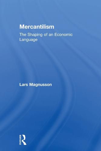 Cover image for Mercantilism: The Shaping of an Economic Language